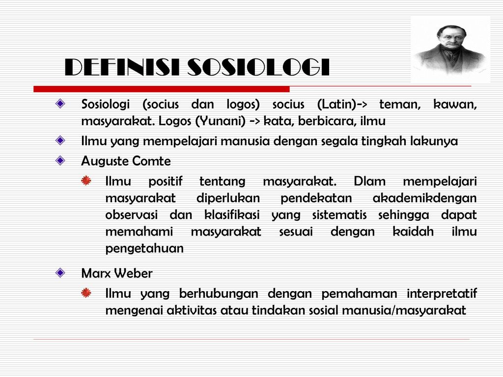 Sosiologi berasal dari bahasa latin socius dan logos socius dalam pengertian sosiologi berarti
